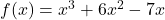 f(x) = x^3 + 6x^2 - 7x