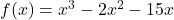 f(x)=x^3-2x^2-15x
