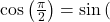 \cos\left(\frac{\pi}{2}\right)=\sin\left(\text{___°}\right)
