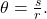\theta =\frac{s}{r}.