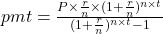 pmt = \frac{P \times \frac{r}{n} \times (1+\frac{r}{n})^{n \times t}}{(1+\frac{r}{n})^{n \times t} - 1}