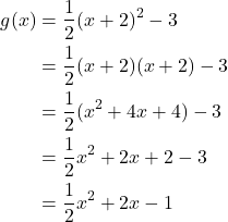 \begin{align*} g(x) &= \frac{1}{2}(x + 2)^2 - 3 \\ &= \frac{1}{2}(x + 2)(x + 2) - 3 \\ &= \frac{1}{2}(x^2 + 4x + 4) - 3 \\ &= \frac{1}{2}x^2 + 2x + 2 - 3 \\ &= \frac{1}{2}x^2 + 2x - 1 \end{align*}