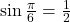 \sin \frac{\pi}{6} = \frac{1}{2}