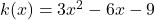 k(x) = 3x^2 - 6x - 9