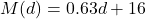 M(d) = 0.63d + 16
