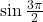 \sin \frac{3\pi}{2}