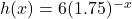 h(x) = 6(1.75)^{-x}