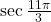 \sec \frac{11\pi}{3}