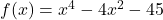 f(x)=x^4-4x^2-45
