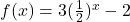 f(x) = 3(\frac{1}{2})^{x} - 2