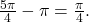 \frac{5\pi}{4}-\pi=\frac{\pi}{4}.